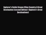 [Read Book] Explorer's Guide Oregon Wine Country: A Great Destination (second Edition)  (Explorer's