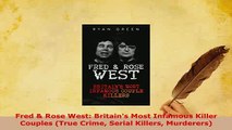 Download  Fred  Rose West Britains Most Infamous Killer Couples True Crime Serial Killers Free Books