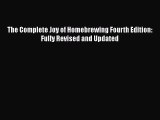 [Read Book] The Complete Joy of Homebrewing Fourth Edition: Fully Revised and Updated Free