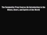 [Read Book] The Sommelier Prep Course: An Introduction to the Wines Beers and Spirits of the