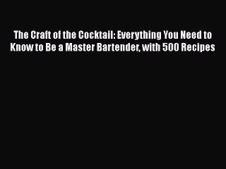 [Read Book] The Craft of the Cocktail: Everything You Need to Know to Be a Master Bartender