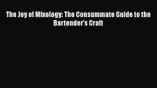 [Read Book] The Joy of Mixology: The Consummate Guide to the Bartender's Craft  EBook