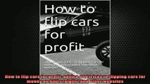 READ book  How to flip cars for profit advice and tricks to flipping cars for money on Free Online