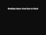[Read Book] Wedding Cakes: From Start to Finish  EBook