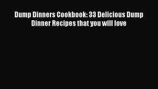 [Read Book] Dump Dinners Cookbook: 33 Delicious Dump Dinner Recipes that you will love  Read