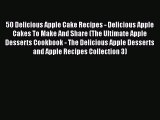 [Read Book] 50 Delicious Apple Cake Recipes - Delicious Apple Cakes To Make And Share (The