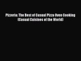 [Read Book] Pizzeria: The Best of Casual Pizza Oven Cooking (Casual Cuisines of the World)