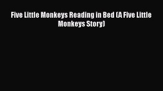 [Read Book] Five Little Monkeys Reading in Bed (A Five Little Monkeys Story)  EBook