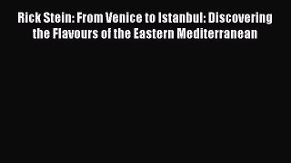 [Download PDF] Rick Stein: From Venice to Istanbul: Discovering the Flavours of the Eastern