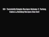 [Read Book] 90  Tastefully Simple Recipes Volume 2: Turkey Cakes & Holiday Recipes Box Set!