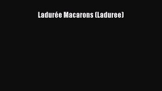 [Read Book] Ladurée Macarons (Laduree) Free PDF