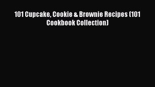 [Read Book] 101 Cupcake Cookie & Brownie Recipes (101 Cookbook Collection) Free PDF