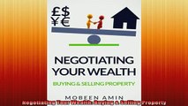 READ book  Negotiating Your Wealth Buying  Selling Property Full Free