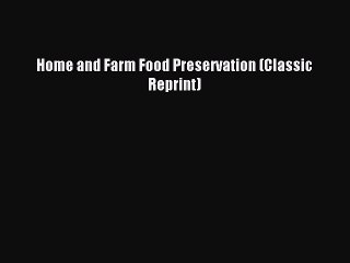 [Download PDF] Home and Farm Food Preservation (Classic Reprint) Ebook Online