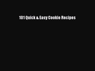 [Read Book] 101 Quick & Easy Cookie Recipes  EBook