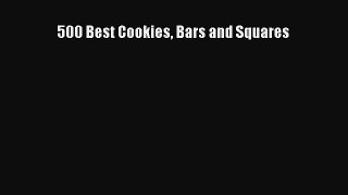 [Read Book] 500 Best Cookies Bars and Squares  EBook