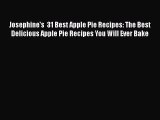 [Read Book] Josephine's  31 Best Apple Pie Recipes: The Best Delicious Apple Pie Recipes You