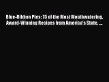 [Read Book] Blue-Ribbon Pies: 75 of the Most Mouthwatering Award-Winning Recipes from America's