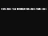 [Read Book] Homemade Pies: Delicious Homemade Pie Recipes  EBook