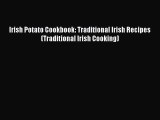 [Read Book] Irish Potato Cookbook: Traditional Irish Recipes (Traditional Irish Cooking)  EBook