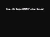 Download Basic Life Support (BLS) Provider Manual  Read Online