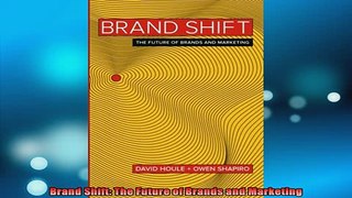 READ book  Brand Shift The Future of Brands and Marketing Full EBook