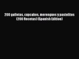 [Read Book] 200 galletas cupcakes merengues y pastelitos (200 Recetas) (Spanish Edition)  Read