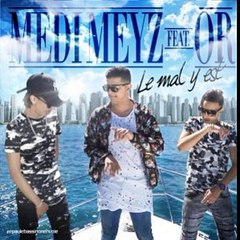 Medi Meyz feat Or – Le mal y est (Son)