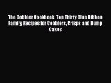 [Read Book] The Cobbler Cookbook: Top Thirty Blue Ribbon Family Recipes for Cobblers Crisps