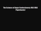 [Read Book] The Science of Sugar Confectionery: RSC (RSC Paperbacks)  EBook