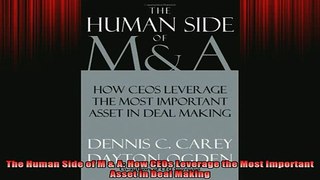 READ book  The Human Side of M  A How CEOs Leverage the Most Important Asset in Deal Making Full Free