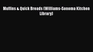 [Read Book] Muffins & Quick Breads (Williams-Sonoma Kitchen Library)  EBook