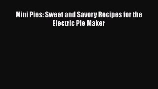 [Read Book] Mini Pies: Sweet and Savory Recipes for the Electric Pie Maker  EBook