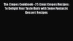 [Read Book] The Crepes Cookbook - 25 Great Crepes Recipes: To Delight Your Taste Buds with