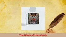 Download  The Riads of Marrakech PDF Online