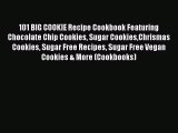 [Read Book] 101 BIG COOKIE Recipe Cookbook Featuring Chocolate Chip Cookies Sugar CookiesChrismas