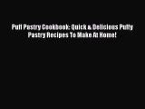 [Read Book] Puff Pastry Cookbook: Quick & Delicious Puffy Pastry Recipes To Make At Home!