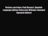 [Read Book] Postres con frutas: Fruit Dessert Spanish-Language Edition (Coleccion Williams-Sonoma)