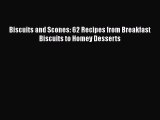 [Read Book] Biscuits and Scones: 62 Recipes from Breakfast Biscuits to Homey Desserts Free