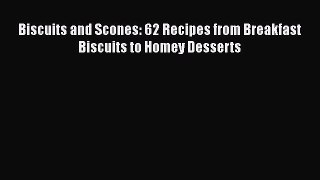 [Read Book] Biscuits and Scones: 62 Recipes from Breakfast Biscuits to Homey Desserts Free