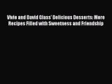 [Read Book] Vivie and David Glass' Delicious Desserts: More Recipes Filled with Sweetness and