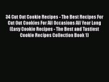[Read Book] 34 Cut Out Cookie Recipes - The Best Recipes For Cut Out Cookies For All Occasions