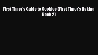 [Read Book] First Timer's Guide to Cookies (First Timer's Baking Book 2)  EBook