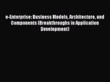 [PDF] e-Enterprise: Business Models Architecture and Components (Breakthroughs in Application