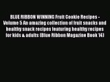 [Read Book] BLUE RIBBON WINNING Fruit Cookie Recipes - Volume 5 An amazing collection of fruit