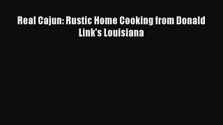 [Read Book] Real Cajun: Rustic Home Cooking from Donald Link's Louisiana  EBook