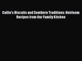 [Read Book] Callie's Biscuits and Southern Traditions: Heirloom Recipes from Our Family Kitchen