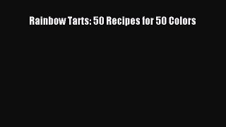 [Read Book] Rainbow Tarts: 50 Recipes for 50 Colors  EBook