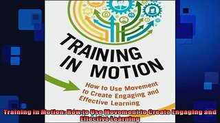 READ book  Training in Motion How to Use Movement to Create Engaging and Effective Learning  FREE BOOOK ONLINE