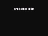 [Read Book] Turkish Bakery Delight  EBook